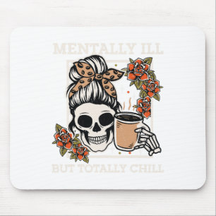 Tapis De Souris Squelette Mentalement Mal Mais Totalement Chill Ha