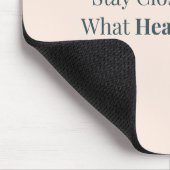 Tapis De Souris Stay Close to What Heals You Minimal Motivational (Coin)