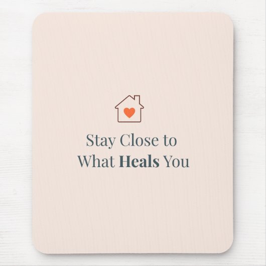 Tapis De Souris Stay Close to What Heals You Minimal Motivational (Devant)