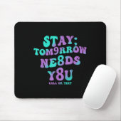 Tapis De Souris Stay Tomorrow Needs You 988 Suicide Prevention Awa (Avec souris)