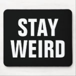 Tapis De Souris STAY WEIRD drôle citation mousepad pour lui ou ell<br><div class="desc">RESTE WEIRD une citation drôle mousepad pour lui ou elle. Citation humoristique pour les hommes, les femmes et les enfants. Design moderne de typographie noir et blanc. Accessoire d'ordinateur amusant ou la faveur de la fête pour les étudiants, petit ami, petite amie, ami, marié, marié, père, soeur, frère, frère, frère,...</div>