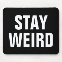 STAY WEIRD drôle citation mousepad pour lui ou ell