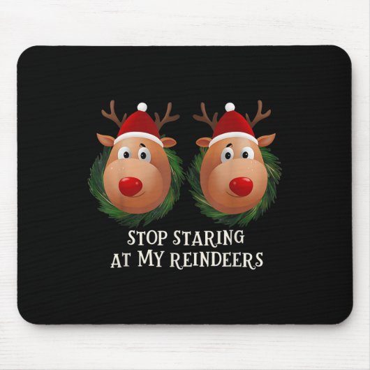 Tapis De Souris Stop Staring At My Reindeers Ugly Gag Xmas Sweater (Devant)