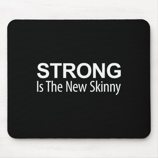 Tapis De Souris Strong Is The New Skinny - (Devant)