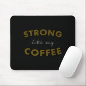 Tapis De Souris Strong Like My Coffee, Funny Coffee Saying  (Avec souris)