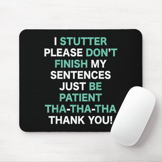 Tapis De Souris Stutter Stuttering Awareness Please Don't Finish M (Avec souris)