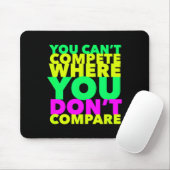 Tapis De Souris Style Conscious You Can't Compete Where You Don't  (Avec souris)