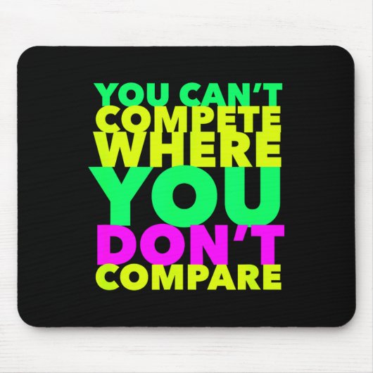 Tapis De Souris Style Conscious You Can't Compete Where You Don't  (Devant)