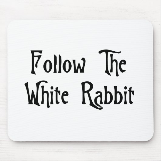Tapis De Souris Suivez le lapin blanc (Devant)