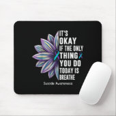 Tapis De Souris Sunflower Its Okay If The Only Thing You Do Today  (Avec souris)
