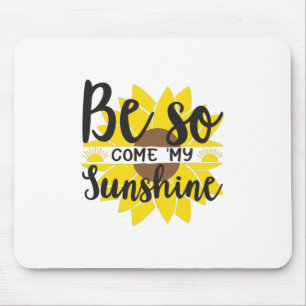 Tapis De Souris Sunflower Lover Soyez Ainsi Venu Mon Soleil