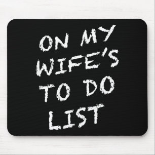 Tapis De Souris Sur la liste de choses à faire de ma femme Drôle d