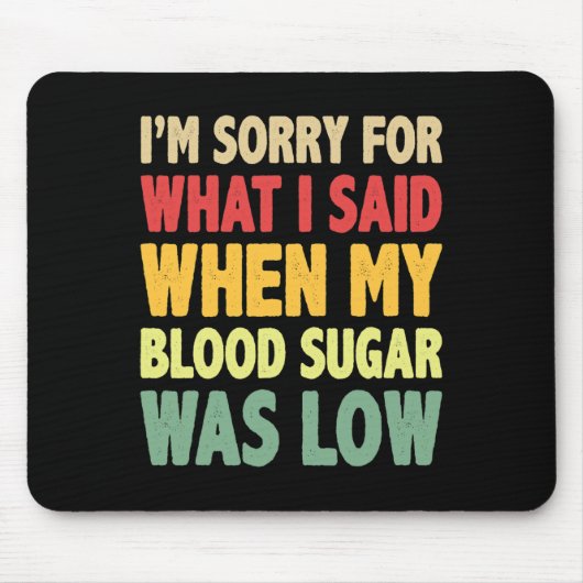 Tapis De Souris T1D Je suis désolé pour ce que j'ai dit quand mon  (Devant)