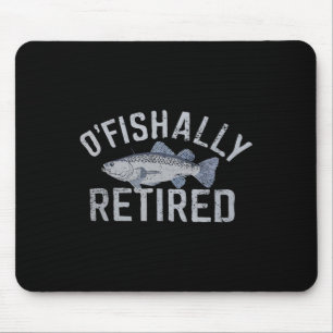 Tapis De Souris T-shirt drôle O'fishally retraité pour la pêche à