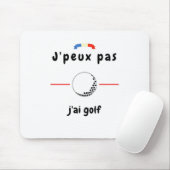 Tapis De Souris T-shirt Je peux pas j'ai Golf (Avec souris)