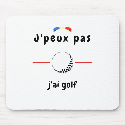 Tapis De Souris T-shirt Je peux pas j'ai Golf (Devant)