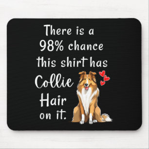 Tapis De Souris T-shirts drôles de Rough Collies 98% de chance d'a