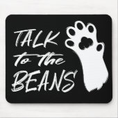 Tapis De Souris Talk to the Beans (Devant)