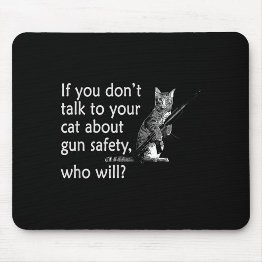 Tapis De Souris Talk To Your Cat About Gun Safety Funny (Devant)