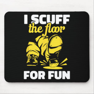 Tapis De Souris Tap Dancing I Scuff Floor For Fun Tap Dancer T
