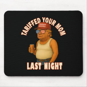 Tapis De Souris Tariffé Votre Maman Funny Tarif Daddy Trump Mème