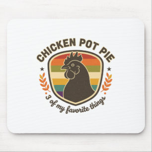 Tapis De Souris Tarte au poulet 3 de mes choses préférées