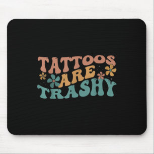 Tapis De Souris Tatouage Humour Artiste Tatouages Sont Trashy Sarc
