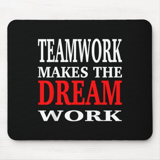 Tapis De Souris Team Work Makes The Dream Work Teamwork Motivation (Devant)