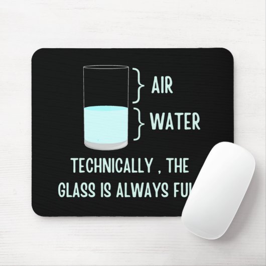 Tapis De Souris Techniquement, le verre est toujours plein (Avec souris)