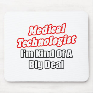 Tapis De Souris Technologue Médicale... Une sorte de Big Deal