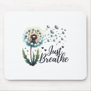 Tapis De Souris Tee Just Breathe Pissenlit Citation Positive Suici