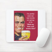 Tapis De Souris tenez ma bière et observez ceci ! (Avec souris)