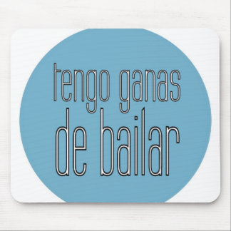 Tapis De Souris Tengo Ganas De Bailar - mousepad