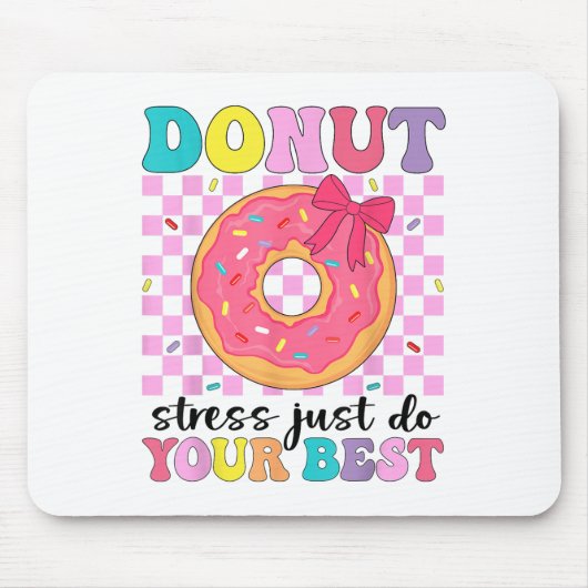 Tapis De Souris Test Day Donut Stress Faites simplement votre meil (Devant)