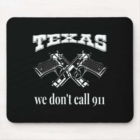 Tapis De Souris Texas We Don't Call 911 Guns And Bullets 2nd Amend (Devant)