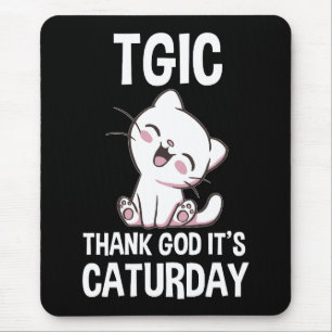 Tapis De Souris TGIC Merci Dieu C'est Caturday