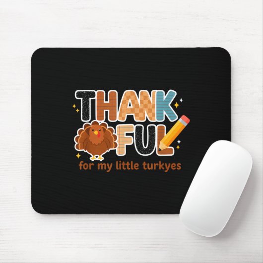 Tapis De Souris Thankful For My Little Turkeys Teacher Thanksgivin (Avec souris)