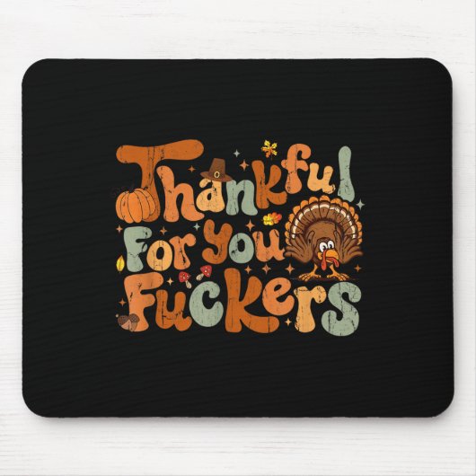 Tapis De Souris Thankful For You Forers, Funny Thanksgiving (Devant)