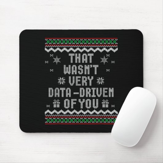 Tapis De Souris That Wasn't Very Data Driven Of You Ugly Christmas (Avec souris)