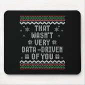 Tapis De Souris That Wasn't Very Data Driven Of You Ugly Christmas (Devant)