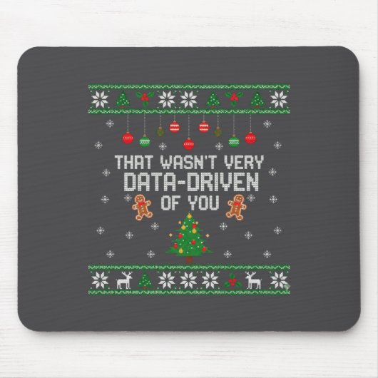 Tapis De Souris That Wasn't Very Data Driven Of You Ugly Christmas (Devant)