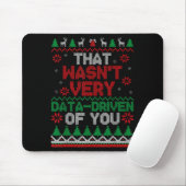 Tapis De Souris That Wasn't Very Data Driven Of You Ugly Christmas (Avec souris)