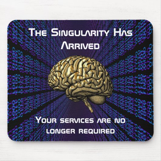 Tapis De Souris The AI Singularity Has Arrived (Devant)