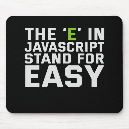 Tapis De Souris The E in Javascript Stand for Easy Funny Coding (Devant)