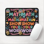 Tapis De Souris The Math Ain't Mathin Show Your Work Teacher (Avec souris)