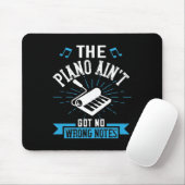 Tapis De Souris The Piano Ain'T Got No Wrong Notes 02 (Avec souris)