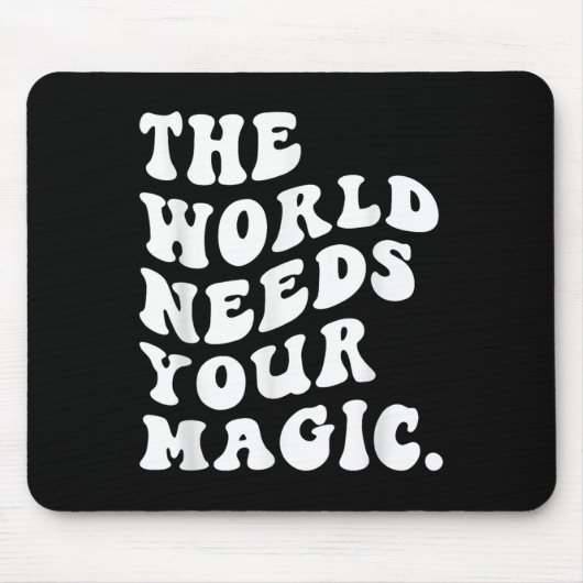Tapis De Souris The World Needs Your Magic Motivational Retro (Devant)