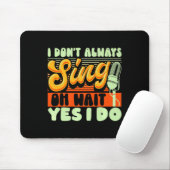 Tapis De Souris Theater Broadway Musical I Dont Always Sing  (Avec souris)
