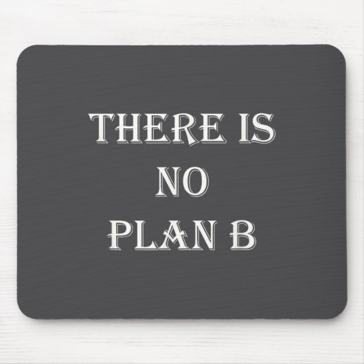 Tapis De Souris There Is No Plan B Motivational  (Devant)