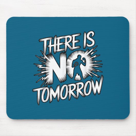 Tapis De Souris There Is No Tomorrow Motivational Boxing Insration (Devant)